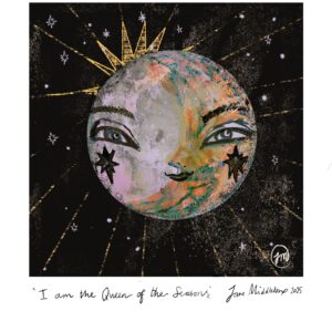‘I am the Queen of the seasons’ full moon print
